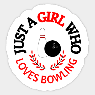 Just A Girl Who Loves Bowling Sticker